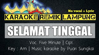 Download lagu KARAOKE REMIK LAMPUNG - SELAMAT TINGGAL - SET ORG REMIK LAMPUNG TERBARU 2021 - NO VOCAL   LYRIC mp3