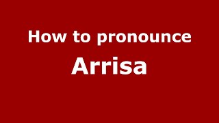 How to pronounce Arrisa