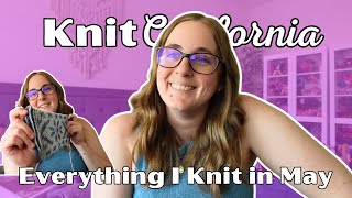 Everything I Knit in May 2025 - Knit California Podcast