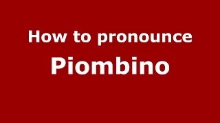 How to pronounce Piombino