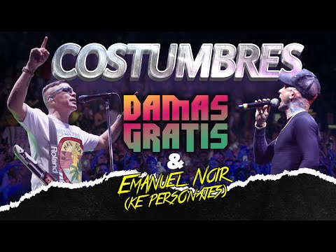 DAMAS GRATIS & EMANUEL NOIR (KE PERSONAJES) - COSTUMBRES