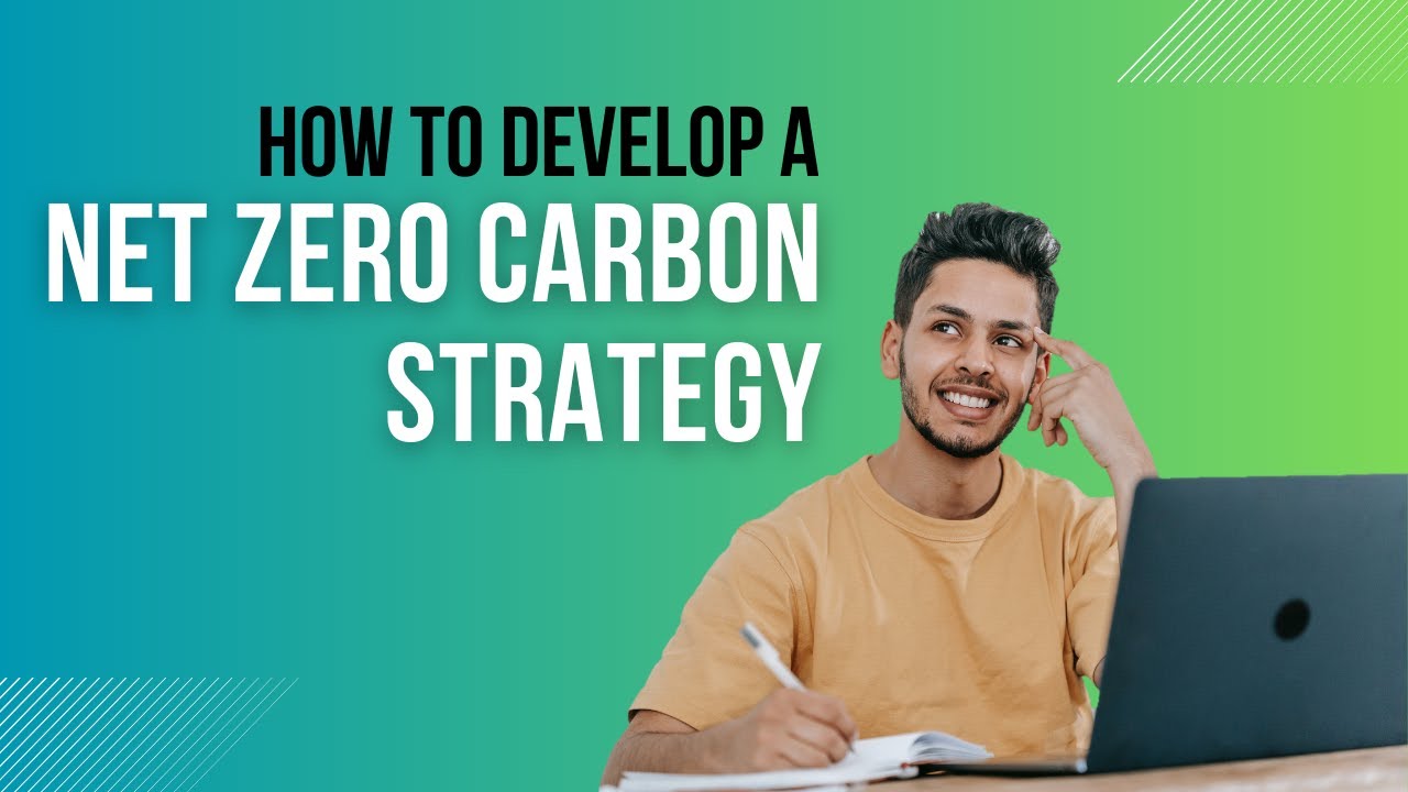 How to develop a Net Zero Carbon Strategy