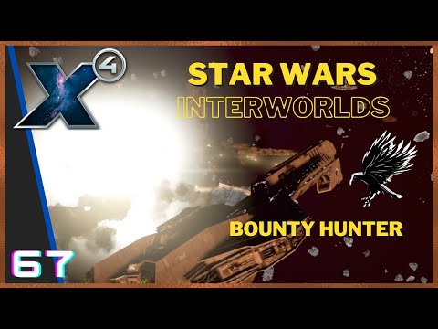 67: Bounty Hunter Playthrough - Star Wars Interworlds 0.65 X4 Foundations
