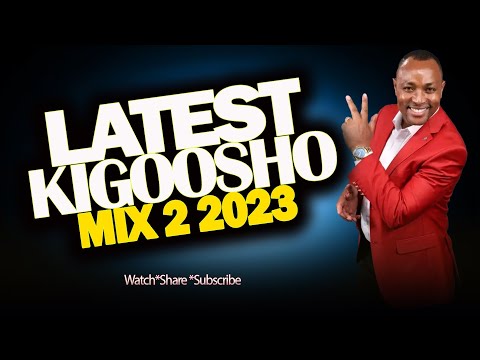 LATEST KIGOOSHO MIX 2023 Vol 2 | DJ MYSH |Ngaruiya Junior | Heze Ndung'u | Nyimbo Cia kiroho Mix