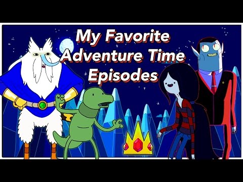 My Favorite Adventure Time Episodes!