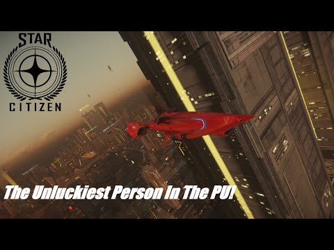 I Am The Unluckiest Person In The PU! | Star Citizen