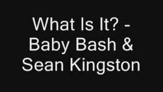 What Is It? - Baby Bash &amp; Sean Kingston (LYRICS!!)