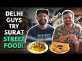 Delhi Guys Try SURAT STREET FOOD The Urban Guide
