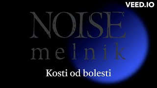 Video NOISE melnik - Kosti od bolesti