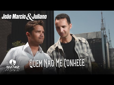 João Márcio e Juliano - Quem não me conhece
