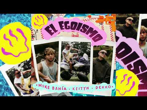 Mike Bahía, DEKKO & Keityn - El Egoísmo (Cover Audio)