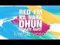 Red FM Ka Naya Dhun Lyrical Video  | Red FM New Jingle |