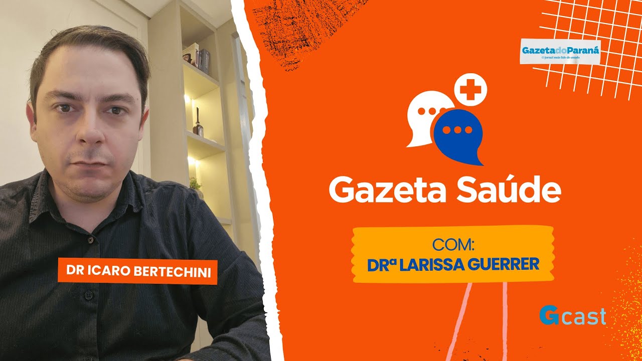 GAZETA SAÚDE – LARISSA GUERRER recebe o Dr ICARO BERTECHINI PARA UM BATE PAPO SOBRE TEA