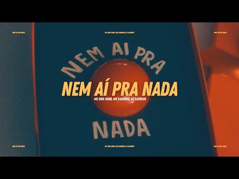Nem Aí Pra Nada - MC Don Juan e MC Kadinho prod. DJ Kaioken (Vídeo Oficial)