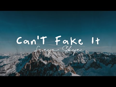 Freya Skye - Can’t Fake It (lyrics)