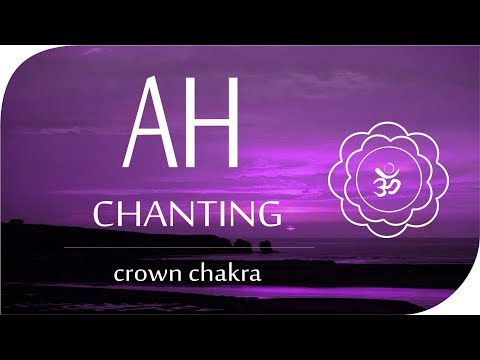 Ah Seed Mantra * Meditation Chants for Crown Chakra * Meditación para equilibrar el chakra corona