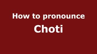 How to pronounce Choti