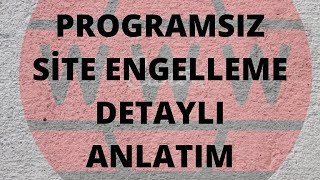 Bilgisayarda Programsız Site Engelleme Detaylı Anlatım
