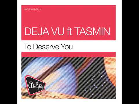 Deja Vu Feat Tasmin - To Deserve You (Mighty Trance Mix)