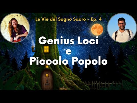 Genius Loci e Piccolo Popolo / Ep. 4 / Le Vie del Sogno Sacro