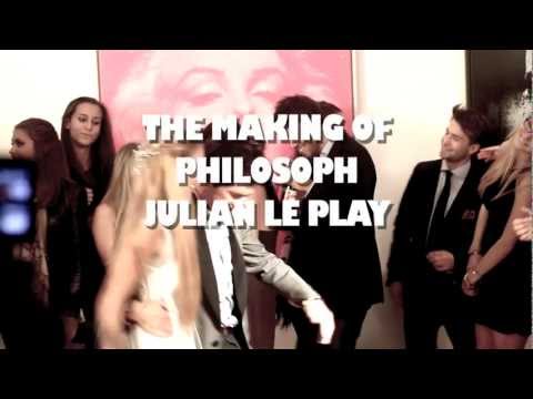 PHILOSOPH Making Of | Julian le Play