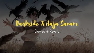 Download lagu Darkside X Aaja Sanam Remix - Slowed   Reverb mp3