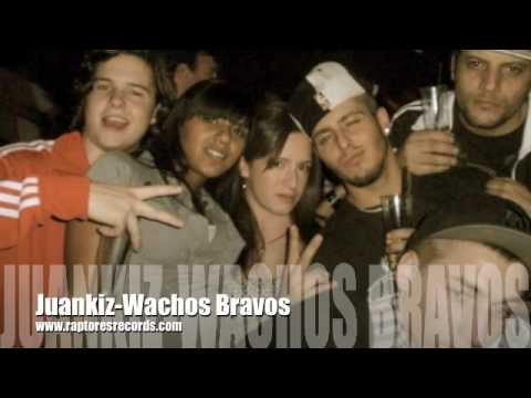 Juankiz- wachos Bravos