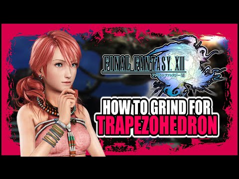 How To Get Trapezohedron In Final Fantasy 13 Easy