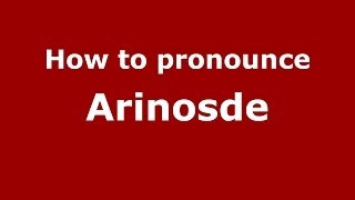 How to pronounce Arinosde