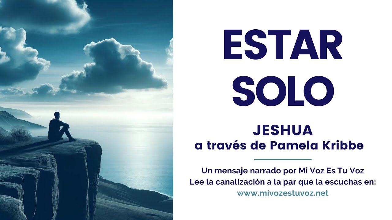 ESTAR SOLO | Una canalización de Jeshua a través de Pamela Kribbe