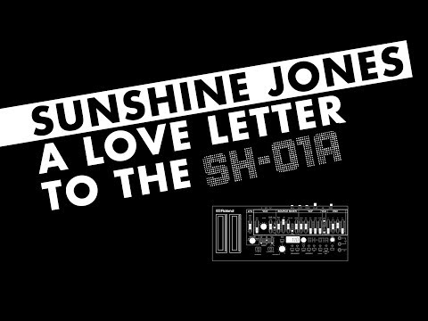 Sunshine Jones - A Love Letter To The Roland SH 01A