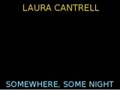 Laura Cantrell - Somewhere, Some Night