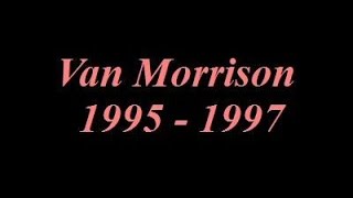 Van Morrison #6 - MY Favorite Live Tracks from 1995 - 1997