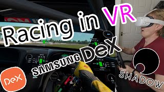 VR Racing with Samsung DeX /  Shadow PC / Oculus Quest 2