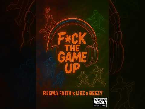REEMA FAITH x LIBZ x BEEZY - F*CK THE GAME UP (explicit) #newmusic #rap #reggae #hiphop #world #fyp