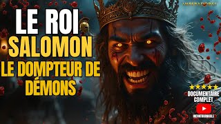 LE ROI SALOMON : LE DOMPTEUR DE DÉMONS | Documentaire complet
