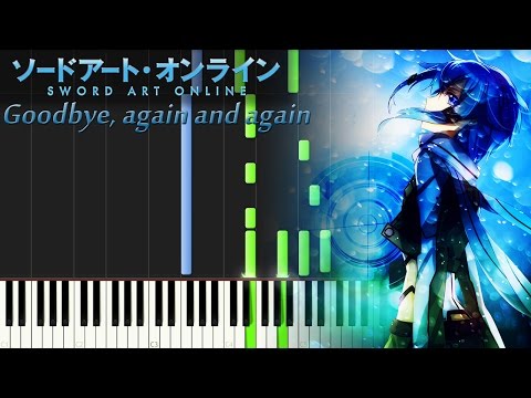 Goodbye, Again and Again (SWORD ART ONLINE II) -Short ver. part1 [Synthesia Piano Tutorial]