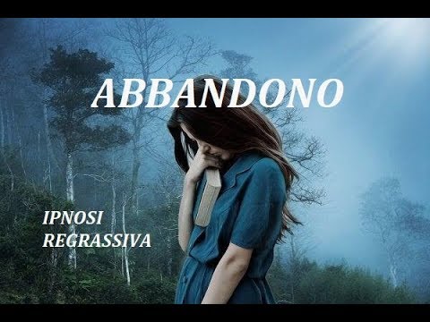 536-IT Valentina, PAURA e SENSO dell'Abbandono. Ipnosi Regressiva Aldo Bergamaschi