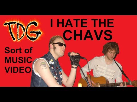 TDG - I Hate The Chavs - ORIGINAL SONG