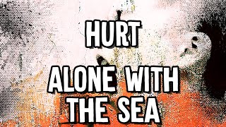 HURT - Alone with the Sea - Karaoke Instrumental