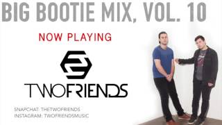 Two Friends - Big Bootie Mix, Vol. 10
