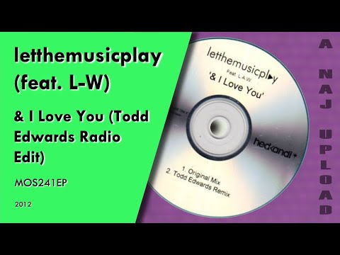 letthemusicplay (feat. L-W) - & I Love You (Todd Edwards Radio Edit)