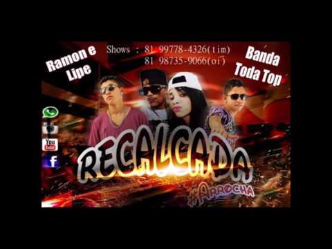 RAMON E LIPE BANDA TODA TOP RECALCADA