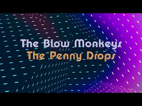 The Blow Monkeys    The Penny Drops