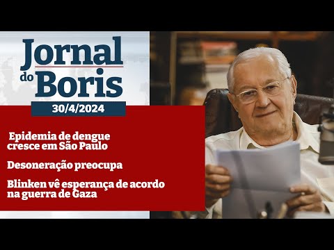 Jornal do Boris - 30/4/2024 - Notícias do dia com Boris Casoy