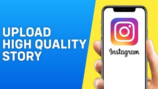 How to Upload High Quality Story on Instagram iPhone / Android (2023)