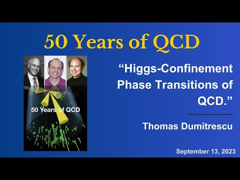 Thomas Dumitrescu "Higgs-Confinement Phase Transitions of QCD."