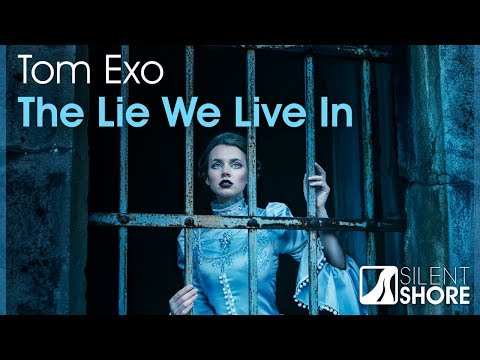 Tom Exo - The Lie We Live In (Original Mix) [OUT NOW]