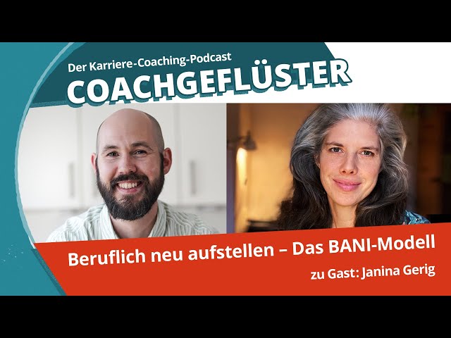 Beruflich neu aufstellen in einer komplexen Welt – Das BANI-Modell II COACHGEFLÜSTER Folge 36