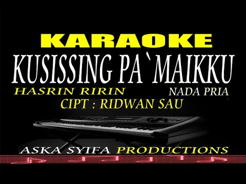 KUSISSING PA`MAIKKU | KARAOKE NADA PRIA | HASRIN RIRIN CIPT: RIDWAN SAU